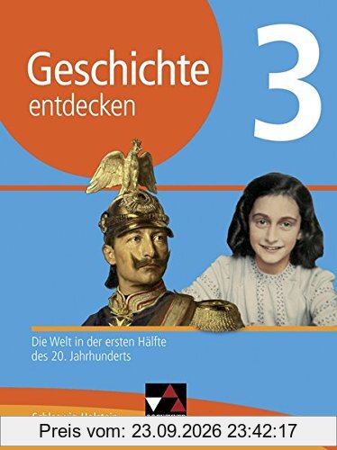 Geschichte entdecken – Schleswig-Holstein / Geschichte entdecken Schleswig-Holstein 3: Die Welt in der ersten Hälfte des 20. Jahrhunderts