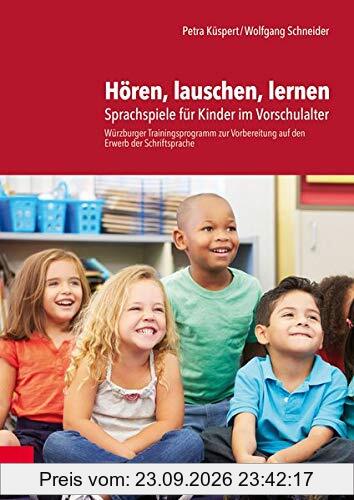 Hören, lauschen, lernen – Anleitung und Arbeitsmaterial: Sprachspiele für Kinder im Vorschulalter – Würzburger Trainingsprogramm zur …