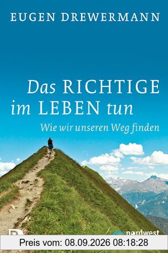 Das Richtige im Leben tun - Wie wir unseren Weg finden