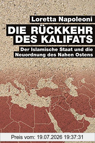 Loretta Napoleoni Die Rückkehr Des Kalifats, Der Islamische Staat Und Die Neuordnung Des Nahen Ostens