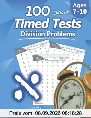 Humble Math - 100 Days of Timed Tests: Division: Grades 3-5, Math Drills, Digits 0-12, Reproducible Practice Problems: Division: Ages 8-10, Math ... Practice Problems, Grades 3-5, KS1