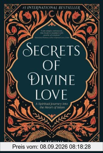 Secrets of Divine Love: A Spiritual Journey into the Heart of Islam