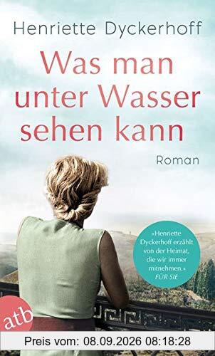 Was man unter Wasser sehen kann: Roman