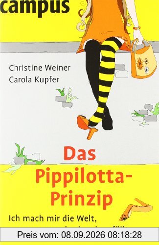 Das Pippilotta-Prinzip. Ich mach mir die Welt, wie sie mir gefällt