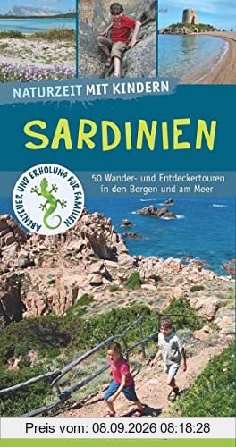 Naturzeit mit Kindern: Sardinien: 50 Wander- und Entdeckertouren in den Bergen und am Meer