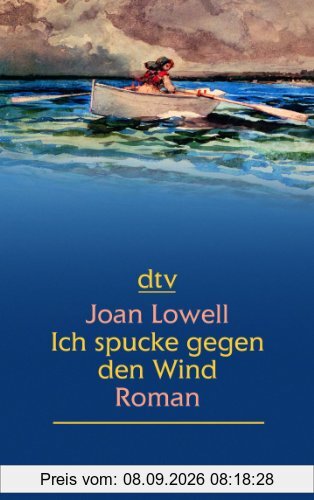 Ich spucke gegen den Wind: Roman: Ein Mädel als Matrose