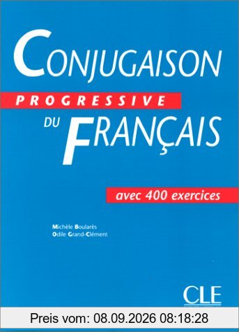 Conjugaison progressive du français : avec 400 exercices