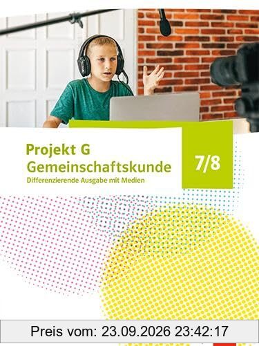 Projekt G Gemeinschaftskunde 7/8. Differenzierende Ausgabe Baden-Württemberg: Schulbuch mit Medien Klasse 7/8