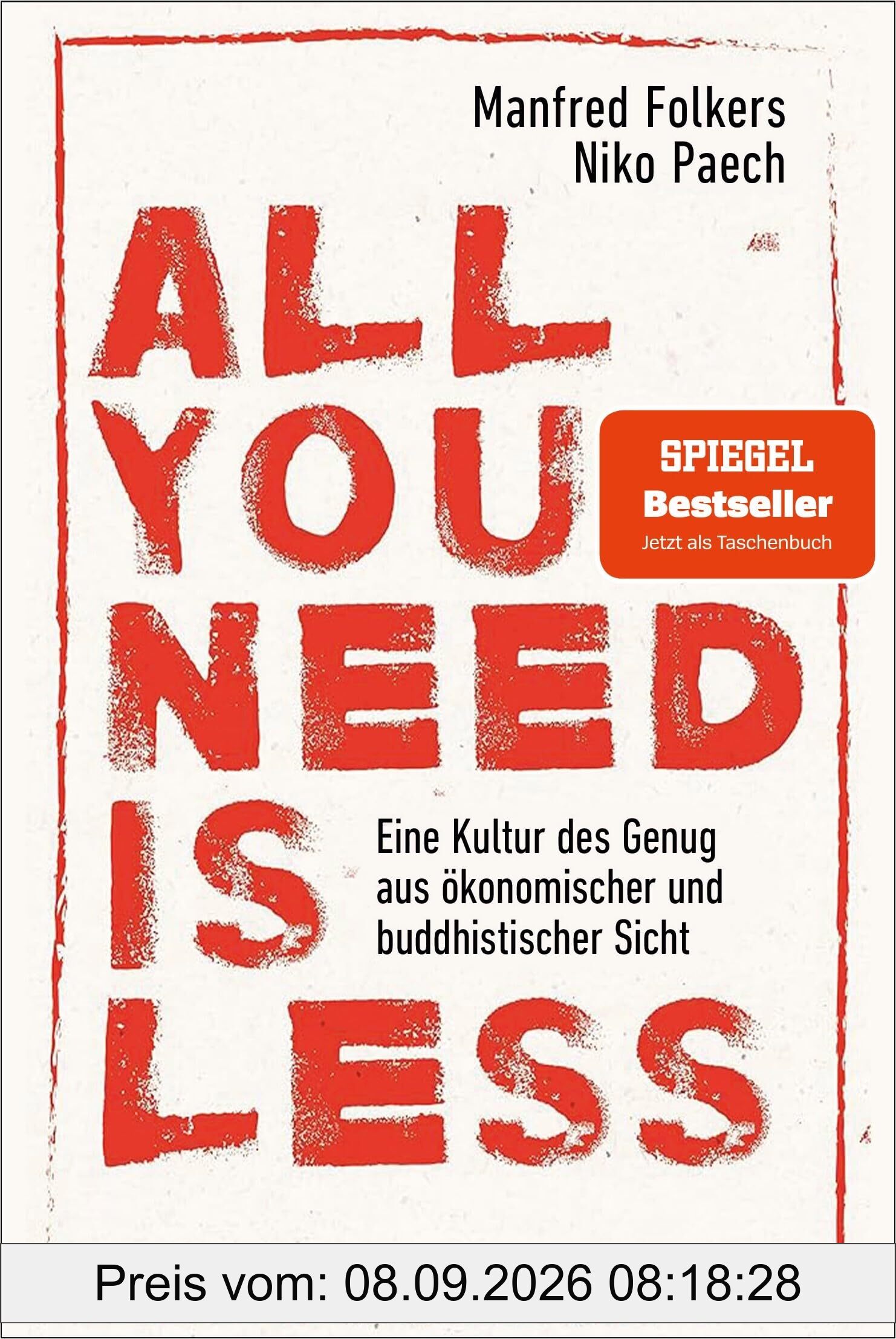 All you need is less: Eine Kultur des Genug aus ökonomischer und buddhistischer Sicht - Das Plädoyer für die Überwindung der Gier-Wirtschaft