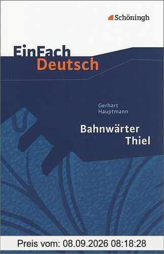 EinFach Deutsch Textausgaben: Gerhart Hauptmann: Bahnwärter Thiel: Klassen 8 - 10: Klasse 8 - 10