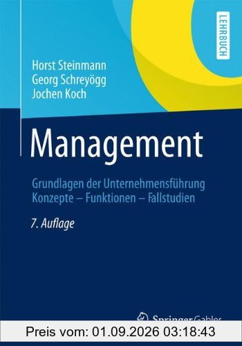 Management: Grundlagen der Unternehmensführung Konzepte - Funktionen - Fallstudien