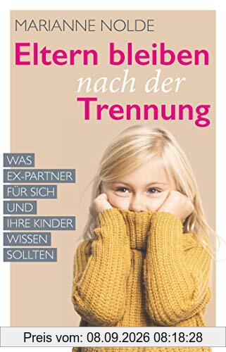 Eltern bleiben nach der Trennung: Was Ex-Partner für sich und ihre Kinder wissen sollten