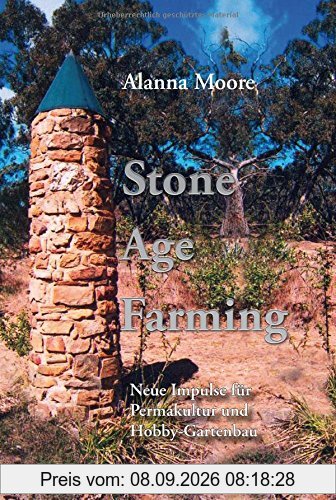Stone Age Farming: Neue Impulse für Permakultur und Hobby-Gartenbau