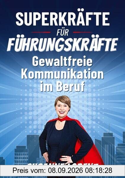 Superkräfte für Führungskräfte: Gewaltfreie Kommunikation im Beruf
