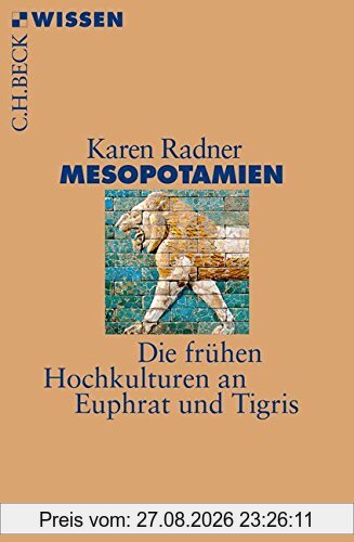 Mesopotamien: Die frühen Hochkulturen an Euphrat und Tigris (Beck'sche Reihe)