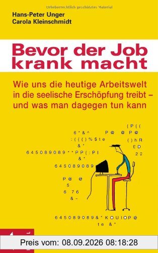 Bevor der Job krank macht: Wie uns die heutige Arbeitswelt in die seelische Erschöpfung treibt - und was man dagegen tun kann
