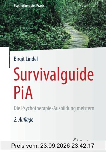 Survivalguide PiA: Die Psychotherapie-Ausbildung meistern (Psychotherapie: Praxis)