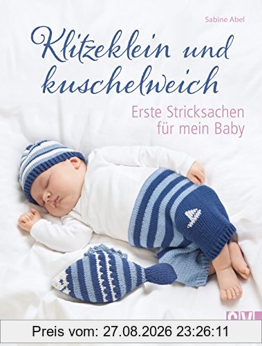 Klitzeklein und kuschelweich: Erste Stricksachen für mein Baby