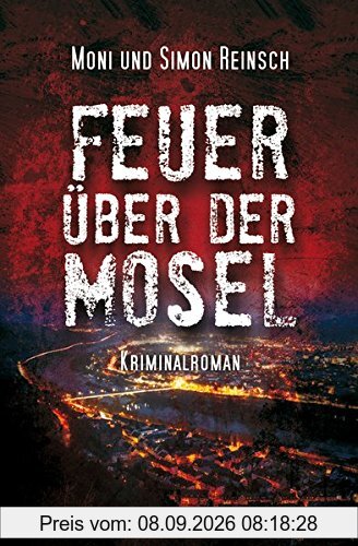 Feuer über der Mosel: Kriminalroman (Kriminalkommissarin Vanessa Müller-Laskowski)