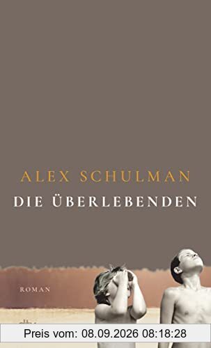 Die Überlebenden: Roman | »Ein Meisterwerk.« Thomas Böhm, Radio eins