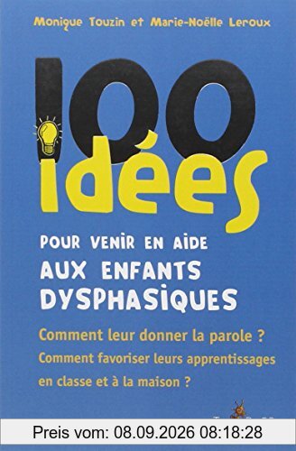 100 idées pour venir en aide aux élèves dysphasiques