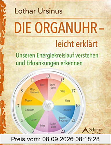 Die Organuhr - leicht erklärt: Unseren Energiekreislauf verstehenund Erkrankungen erkennen