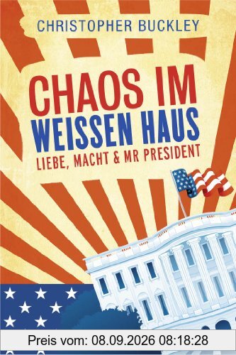 Chaos im Weißen Haus: Liebe, Macht & Mr. President