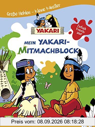 Yakari: Große Helden - Kleine Künstler: Mein Yakari-Mitmachblock: Einfach kreativ sein!