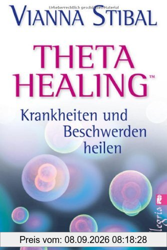 Theta Healing - Krankheiten und Beschwerden heilen