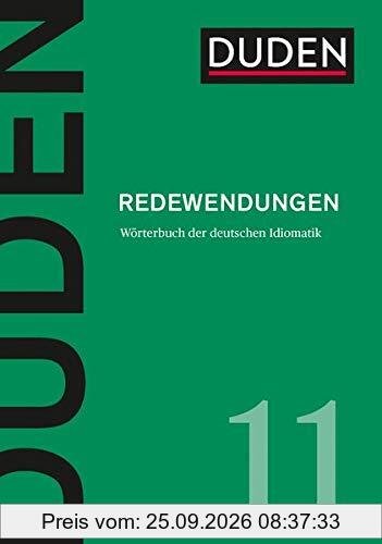 Redewendungen: Wörterbuch der deutschen Idiomatik (Duden - Deutsche Sprache in 12 Bänden)