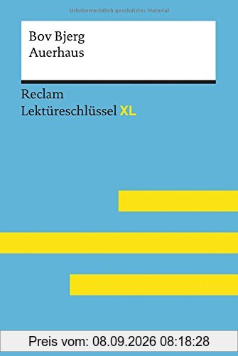 Auerhaus von Bov Bjerg: Lektüreschlüssel mit Inhaltsangabe, Interpretation, Prüfungsaufgaben mit Lösungen, Lernglossar. (Reclam Lektüreschlüssel XL)