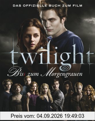 Bella und Edward: Die Twilight Saga - Bis(s) zum Morgengrauen: Das offizielle Buch zum Film