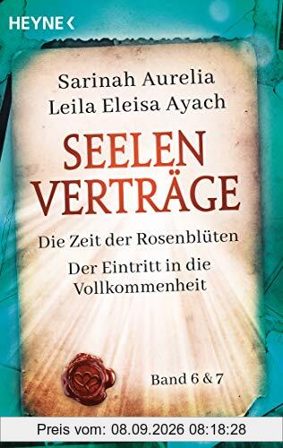Seelenverträge Band 6 & 7: Die Zeit der Rosenblüten. Der Eintritt in die Vollkommenheit