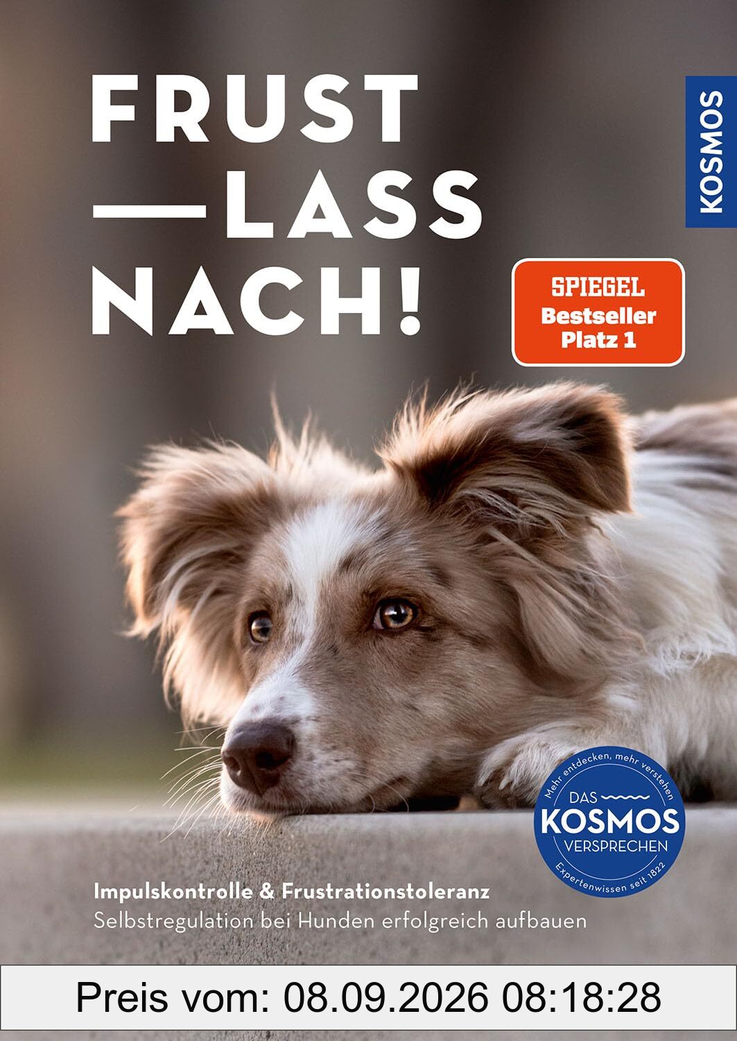 Frust lass nach!: Impulskontrolle & Frustrationstoleranz. Selbstregulation bei Hunden erfolgreich aufbauen