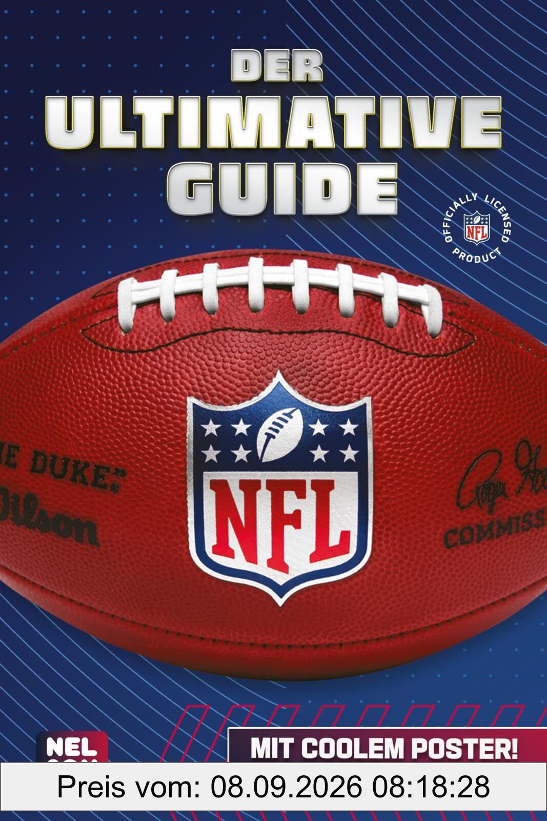 NFL - Der ultimative Guide: Die wichtigsten Infos und Fakten über American Football und die National Football League: Mit coolem Poster | NFL - Die ... Football: Offiziell lizenziertes Produkt