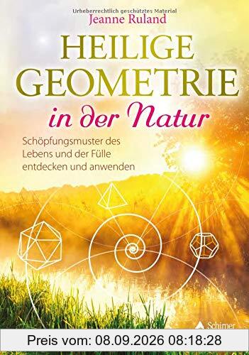 Heilige Geometrie in der Natur: Schöpfungsmuster des Lebens und der Fülle entdecken und anwenden