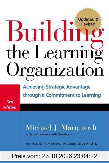 Building the Learning Organization: Mastering the Five Elements for Corporate Learning: Achieving Strategic Advantage Through a Commitment …
