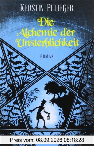 Die Alchemie der Unsterblichkeit: Roman