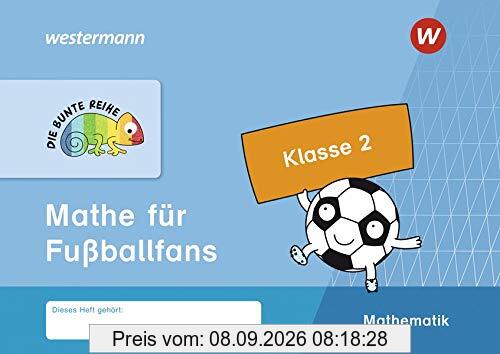 DIE BUNTE REIHE - Mathematik: Mathe für Fußballfans, Klasse 2
