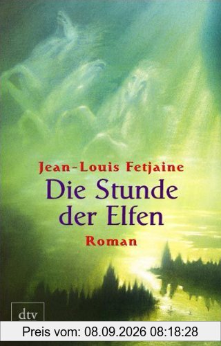 Die Stunde der Elfen: Roman