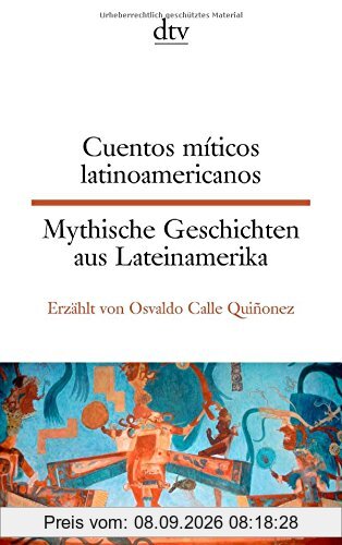 Cuentos míticos latinoamericanos Mythische Geschichten aus Lateinamerika
