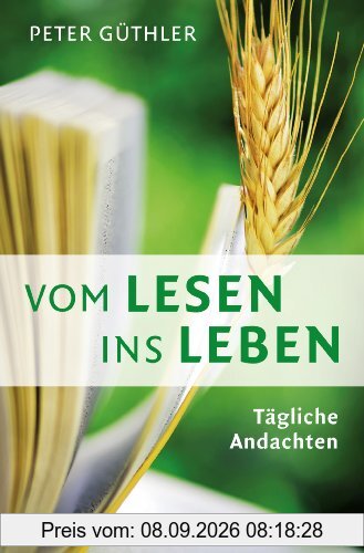 Vom Lesen ins Leben: Tägliche Andachten