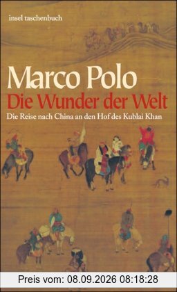 Die Wunder der Welt: Il Milione: Die Reise nach China an den Hof des Kublai Khan (insel taschenbuch)