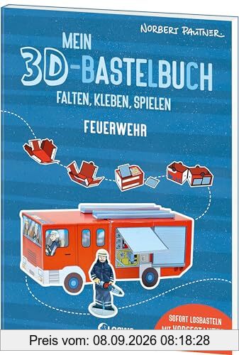 Mein 3D-Bastelbuch - Falten, kleben, spielen - Feuerwehr: Sofort losbasteln mit vorgestanzten Formen - Spielfiguren zum Selberfalten für Kinder ab 5 Jahren