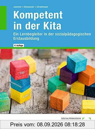 Kompetent in der Kita: Ein Lernbegleiter in der sozialpädagogischen Erstausbildung