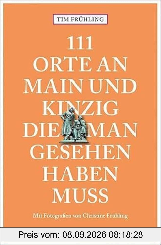 111 Orte an Main und Kinzig, die man gesehen haben muss