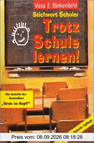 Vera F. Birkenbihl: Trotz Schule lernen!
