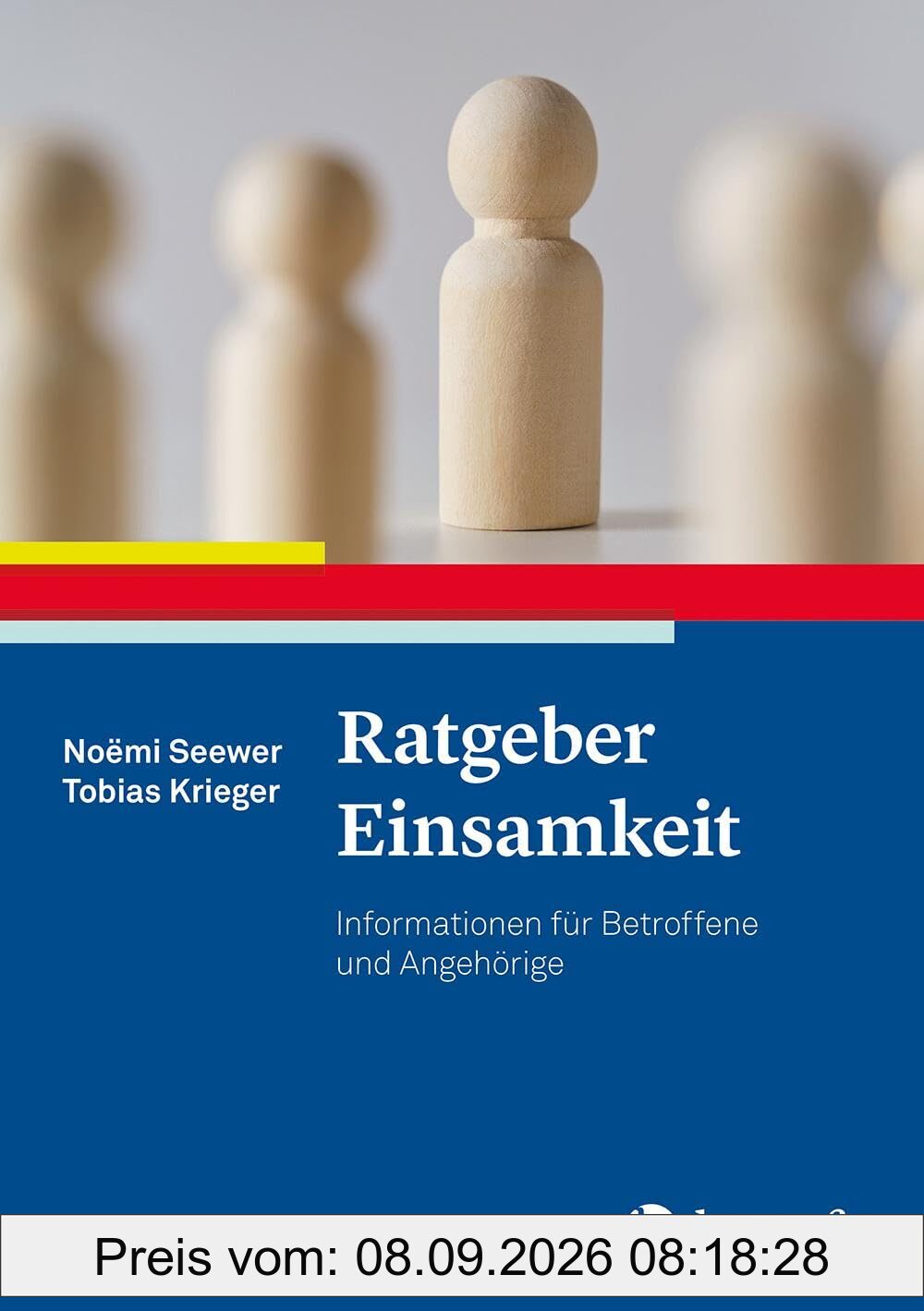 Ratgeber Einsamkeit: Informationen für Betroffene und Angehörige (Ratgeber zur Reihe Fortschritte der Psychotherapie)
