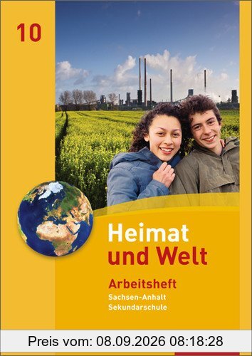 Heimat und Welt - Ausgabe 2010 für die Sekundarschulen in Sachsen-Anhalt: Arbeitsheft 10