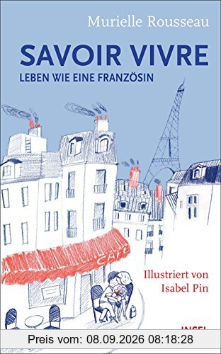 Savoir-vivre: Leben wie eine Französin (insel taschenbuch)